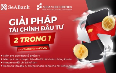 GIẢI PHÁP TÀI CHÍNH ĐẦU TƯ 2 TRONG 1 CÙNG SEABANK VÀ ASEAN